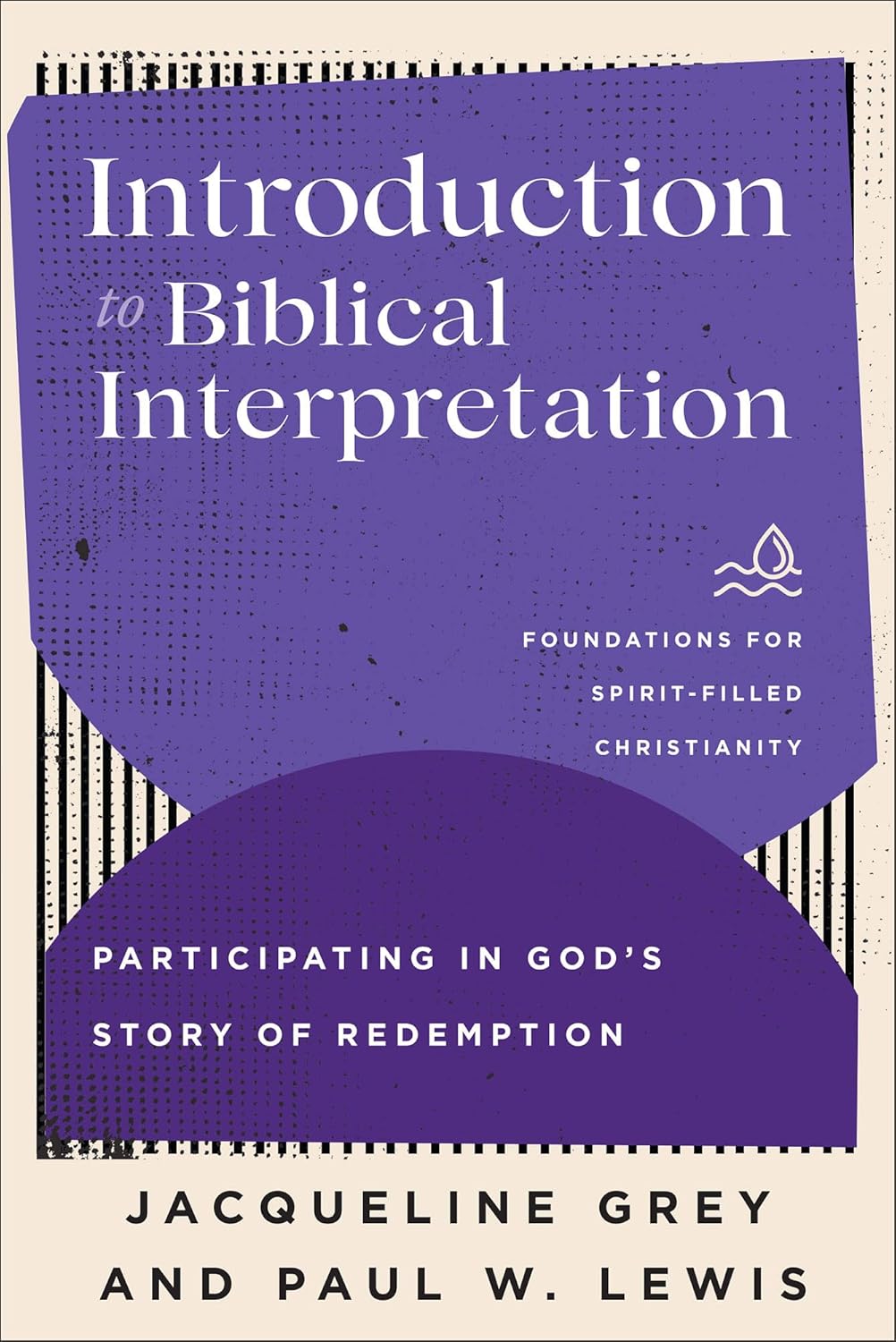 INTRODUCTION TO BIBLICAL INTERPRETATION INTRODUCTION TO BIBLICAL INTERPRETATION