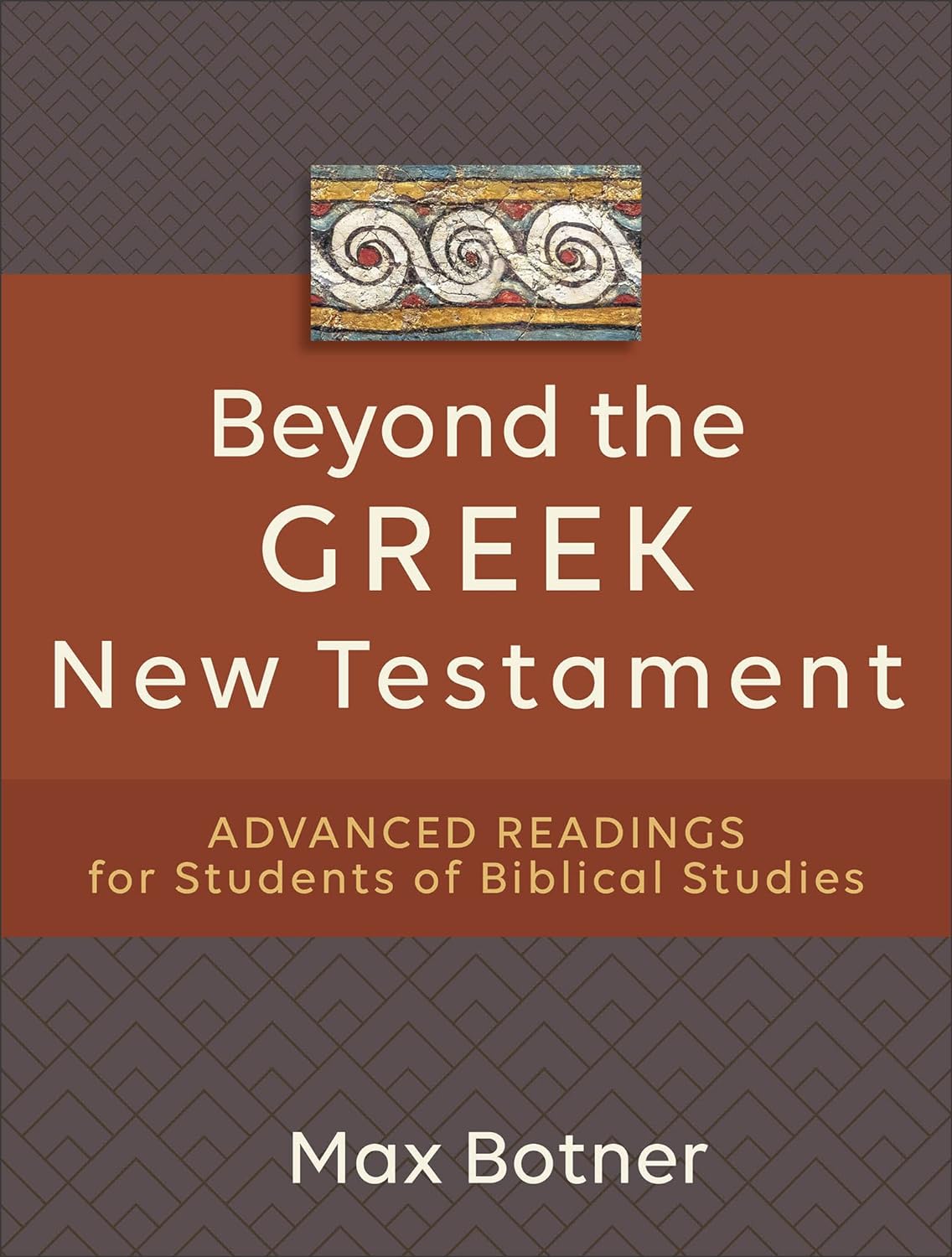 BEYOND THE GREEK NEW TESTAMENT BEYOND THE GREEK NEW TESTAMENT