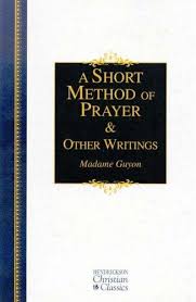 A SHORT METHOD OF PRAYER & OTHER WRITINGS A SHORT METHOD OF PRAYER & OTHER WRITINGS