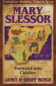 MARY SLESSOR FORWARD INTO CALABAR