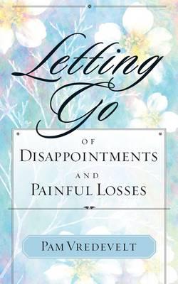 LETTING GO OF DISAPPOINTMENTS & PAINFUL