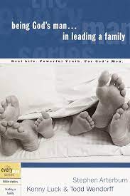 BEING GODS MAN IN LEADING A FAMILY BEING GODS MAN IN LEADING A FAMILY