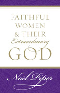 FAITHFUL WOMEN AND THEIR EXTRAORDINARY GOD FAITHFUL WOMEN AND THEIR EXTRAORDINARY GOD