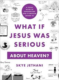 WHAT IF JESUS WAS SERIOUS ABOUT HEAVEN WHAT IF JESUS WAS SERIOUS ABOUT HEAVEN