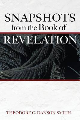 SNAPSHOTS FROM THE BOOK OF REVELATION