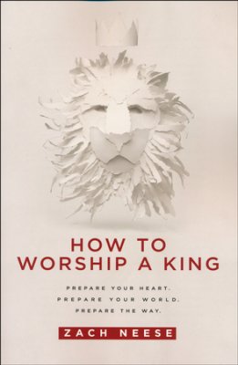 HOW TO WORSHIP A KING