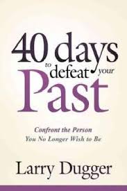 40 DAYS TO DEFEAT YOUR PAST