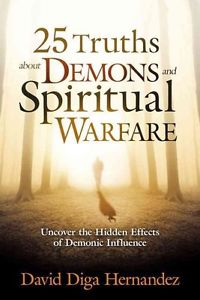 25 TRUTHS ABOUT DEMONS AND SPIRITUAL WARFARE