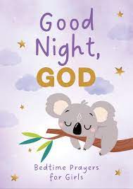 GOOD NIGHT GOD BEDTIME PRAYERS FOR GIRLS GOOD NIGHT GOD BEDTIME PRAYERS FOR GIRLS