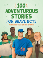 100 ADVENTUROUS STORIES FOR BRAVE BOYS