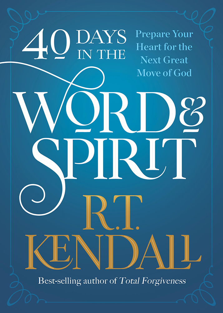 40 DAYS IN THE WORD AND SPIRIT 40 DAYS IN THE WORD AND SPIRIT