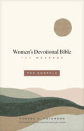THE MESSAGE WOMEN'S DEVOTIONAL BIBLE: THE GOSPELS THE MESSAGE WOMEN'S DEVOTIONAL BIBLE: THE GOSPELS