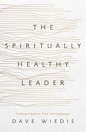 THE SPIRITUALLY HEALTHY LEADER