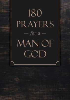 180 PRAYERS FOR A MAN OF GOD 180 PRAYERS FOR A MAN OF GOD
