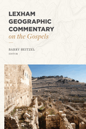 LEXHAM GEOGRAPHIC COMMENTARY ON THE GOSPELS