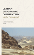 LEXHAM GEOGRAPHIC COMMENTARY ON THE PENTATEUCH