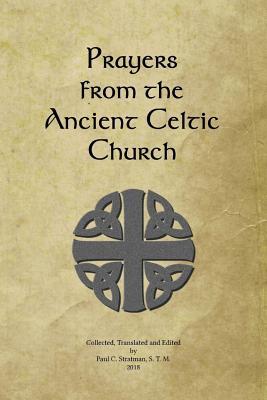 PRAYERS FROM THE ANCIENT CELTIC CHURCH PRAYERS FROM THE ANCIENT CELTIC CHURCH