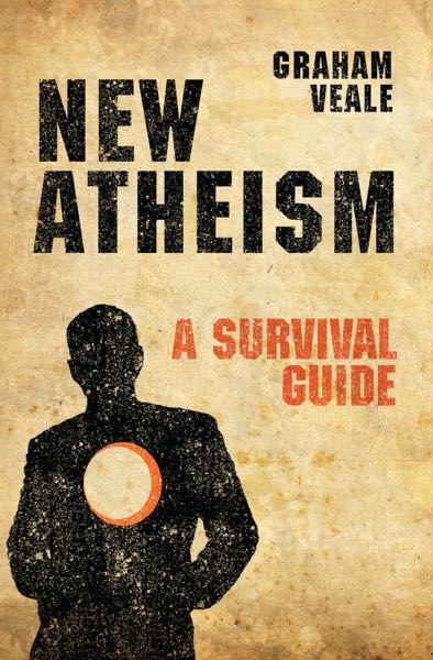 NEW ATHEISM A SURVIVAL GUIDE