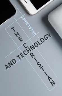 THE CHRISTIAN AND TECHNOLOGY