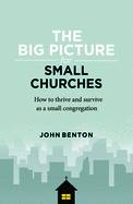 THE BIG PICTURE FOR SMALL CHURCHES