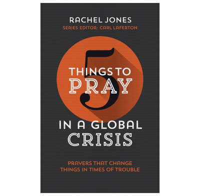 5 THINGS TO PRAY IN A GLOBAL CRISIS