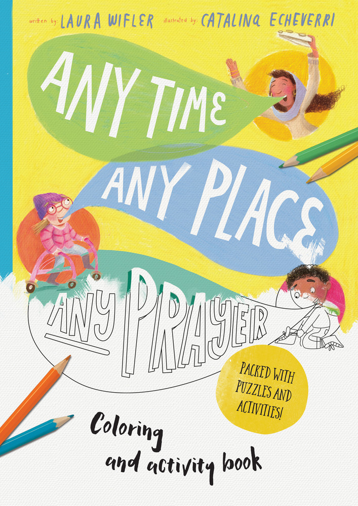 ANY TIME ANY PLACE ANY PRAYER COLOURING BOOK ANY TIME ANY PLACE ANY PRAYER COLOURING BOOK