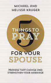 5 THINGS TO PRAY FOR YOUR SPOUSE 