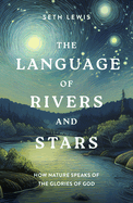 THE LANGUAGE OF RIVERS AND STARS