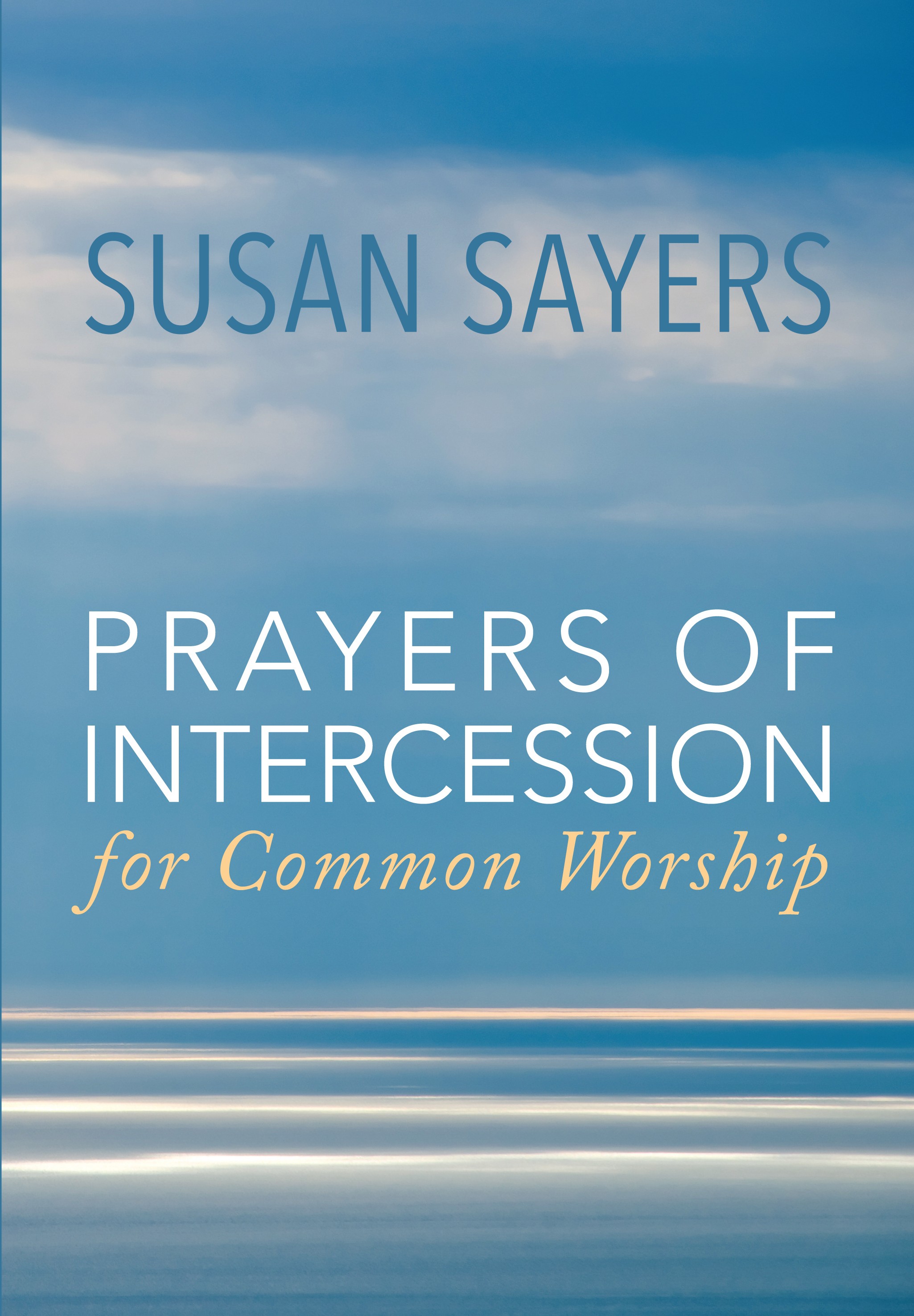 PRAYERS OF INTERCESSION FOR COMMON WORSHIP PRAYERS OF INTERCESSION FOR COMMON WORSHIP