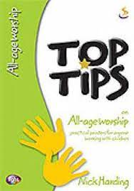 TOP TIPS ON ALL AGE WORSHIP