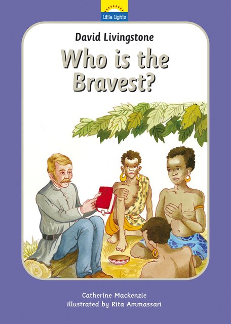 DAVID LIVINGSTONE WHO IS THE BRAVEST DAVID LIVINGSTONE WHO IS THE BRAVEST
