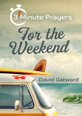 3 MINUTE PRAYERS FOR THE WEEKEND