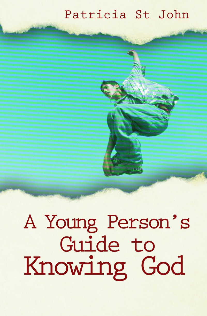 A YOUNG PERSONS GUIDE TO KNOWING GOD A YOUNG PERSONS GUIDE TO KNOWING GOD