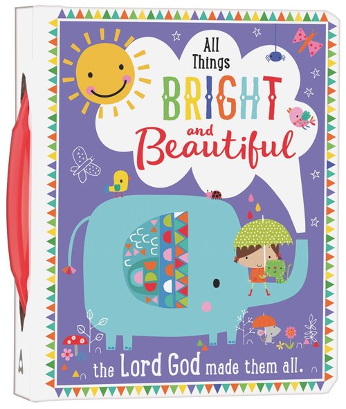 ALL THINGS BRIGHT AND BEAUTIFUL BOARD BOOK