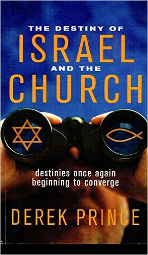 DESTINY OF ISRAEL AND THE CHURCH DESTINY OF ISRAEL AND THE CHURCH
