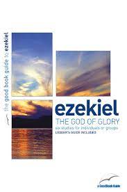 EZEKIEL: THE GOD OF GLORY