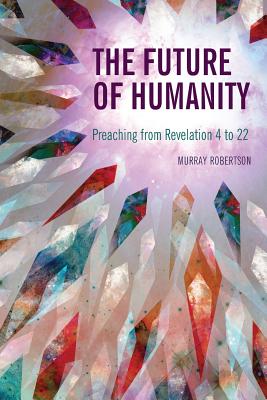 THE FUTURE OF HUMANITY THE FUTURE OF HUMANITY