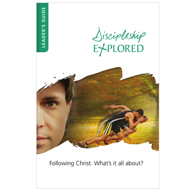 DISCIPLESHIP EXPLORED LEADER'S GUIDE DISCIPLESHIP EXPLORED LEADER'S GUIDE