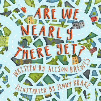 ARE WE NEARLY THERE YET