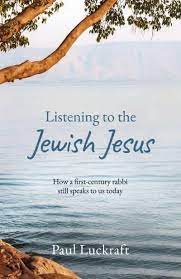LISTENING TO THE JEWISH JESUS LISTENING TO THE JEWISH JESUS