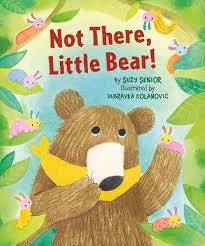 NOT THERE LITTLE BEAR NOT THERE LITTLE BEAR