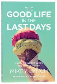THE GOOD LIFE IN THE LAST DAYS THE GOOD LIFE IN THE LAST DAYS