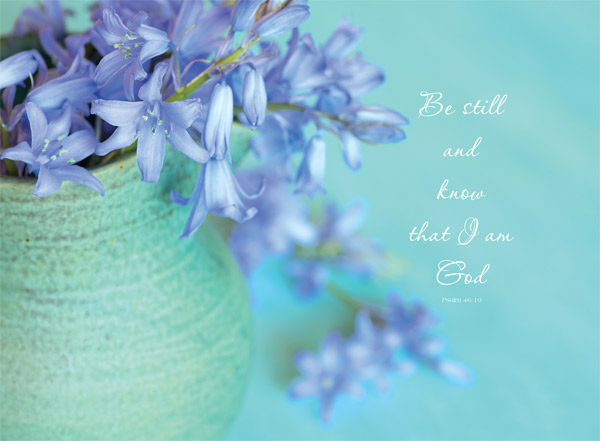 BLUE FLOWERS IN VASE: PSALM 46:10