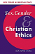 SEX, GENDER AND CHRISTIAN ETHICS