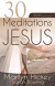 30 MEDITATIONS ON JESUS