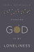 FINDING GOD IN MY LONELINESS