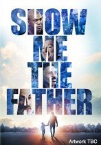 SHOW ME THE FATHER DVD