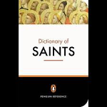 PENGUIN DICTIONARY OF SAINTS