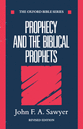 PROPHECY AND THE BIBLICAL PROPHETS