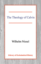 THE THEOLOGY OF CALVIN